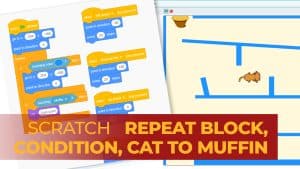 Scratch: Mouse to Muffin maze, Repeat Block, If Then, and Condition Blocks